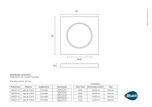 Prolongador de Canopla Quadrado em Latão Cromado (7,5x7,5x1,0)cm com Furo interno 4,0cm - BLUKIT
